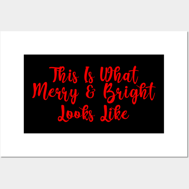 This Is What Merry And Bright Looks Like Wall Art by Rosemarie Guieb Designs